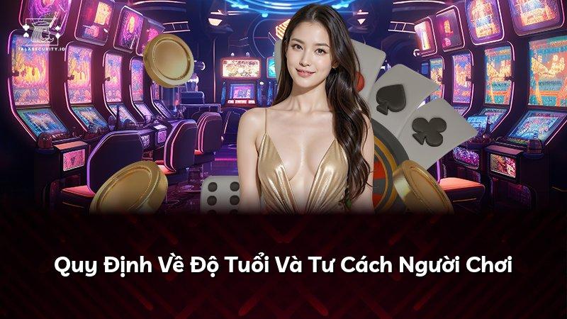 Quy Định Về Độ Tuổi Và Tư Cách Người Chơi