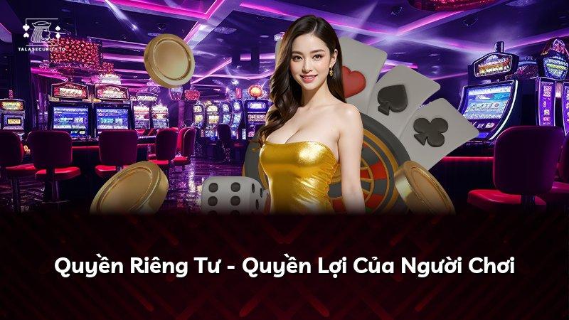 Quyền Riêng Tư - Quyền Lợi Của Người Chơi