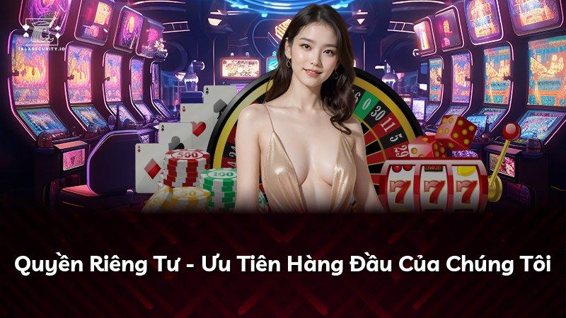 Quyền Riêng Tư - Ưu Tiên Hàng Đầu Của Chúng Tôi