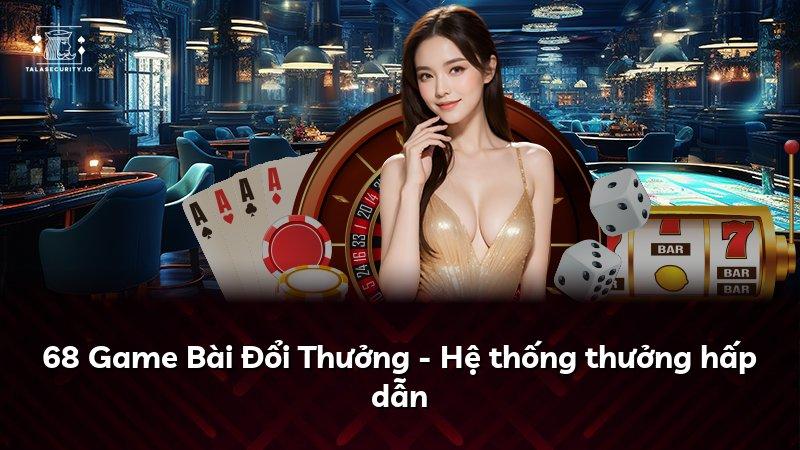 68 Game Bài Đổi Thưởng - Hệ thống thưởng hấp dẫn