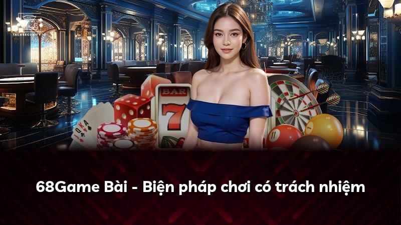 68Game Bài - Biện pháp chơi có trách nhiệm