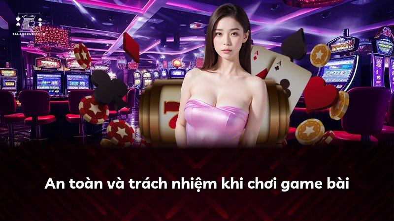 An toàn và trách nhiệm khi chơi game bài