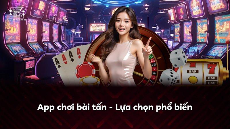 App chơi bài tấn - Lựa chọn phổ biến