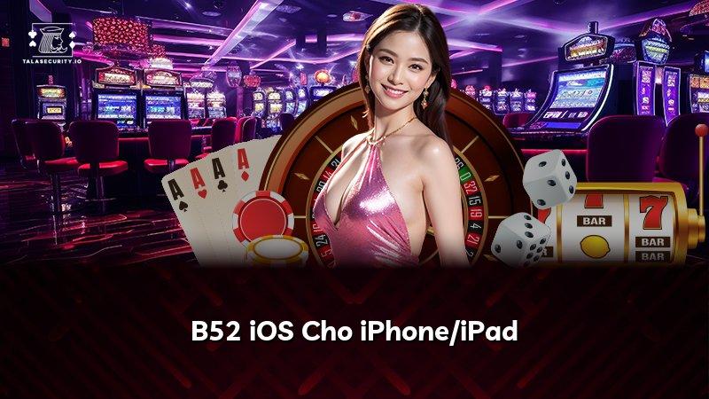 B52 iOS Cho iPhone/iPad