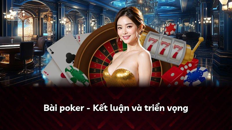 Bài poker - Kết luận và triển vọng