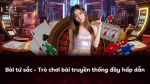 Bài tứ sắc – Trò chơi bài truyền thống đầy hấp dẫn