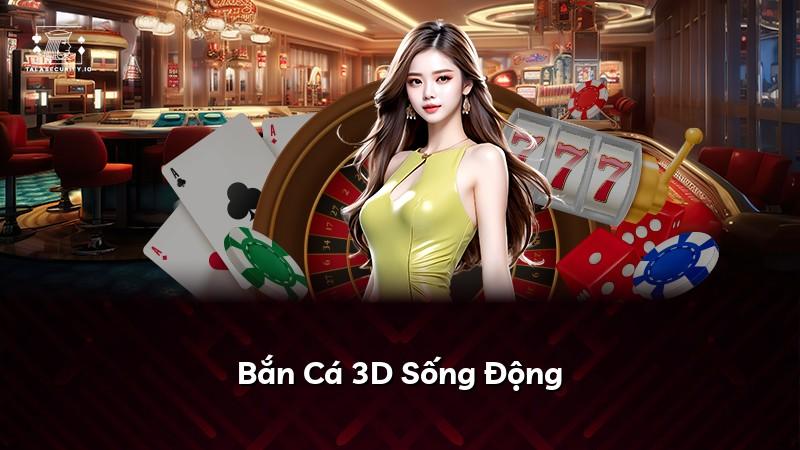 Bắn Cá 3D Sống Động