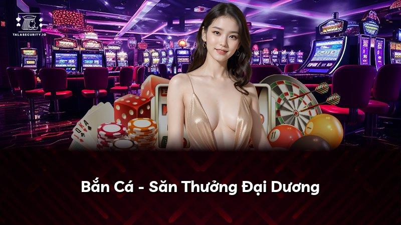 Bắn Cá - Săn Thưởng Đại Dương
