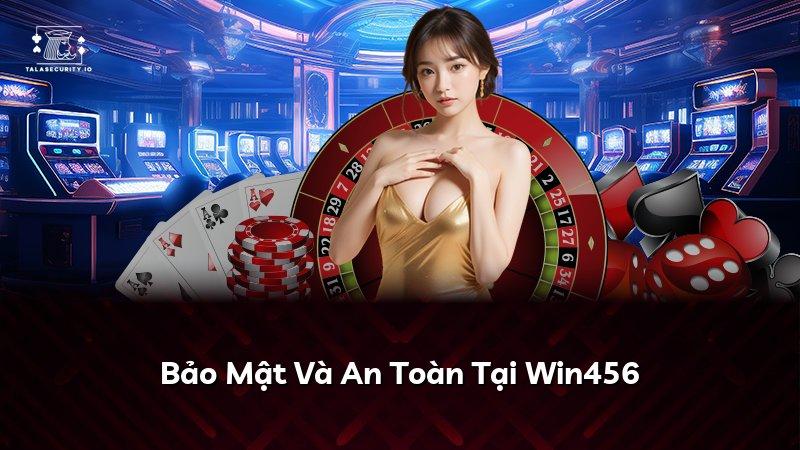 Bảo Mật Và An Toàn Tại Win456