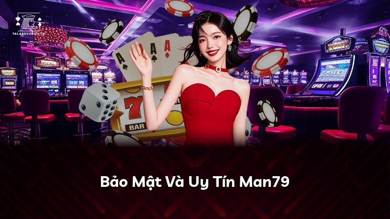 Bảo Mật Và Uy Tín Man79