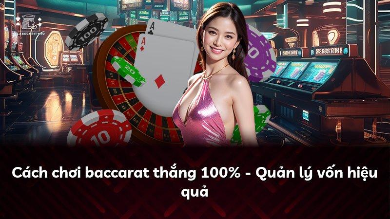Cách chơi baccarat thắng 100% - Quản lý vốn hiệu quả