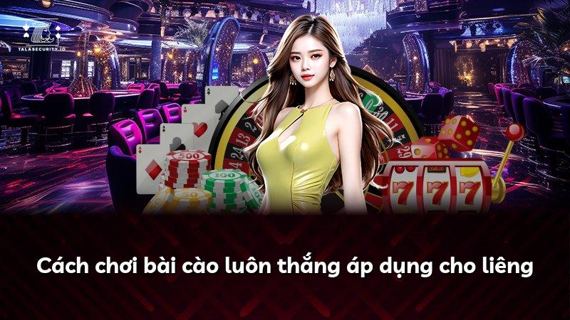 Cách chơi bài cào luôn thắng áp dụng cho liêng
