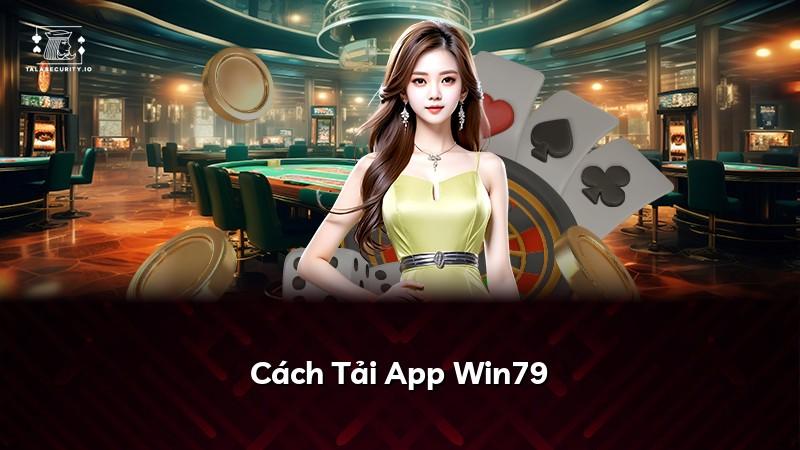Cách Tải App Win79