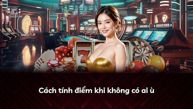 Cách tính điểm khi không có ai ù