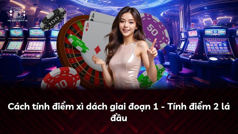 Cách tính điểm xì dách giai đoạn 1 - Tính điểm 2 lá đầu