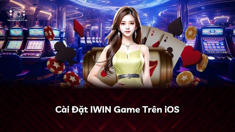 Cài Đặt IWIN Game Trên iOS