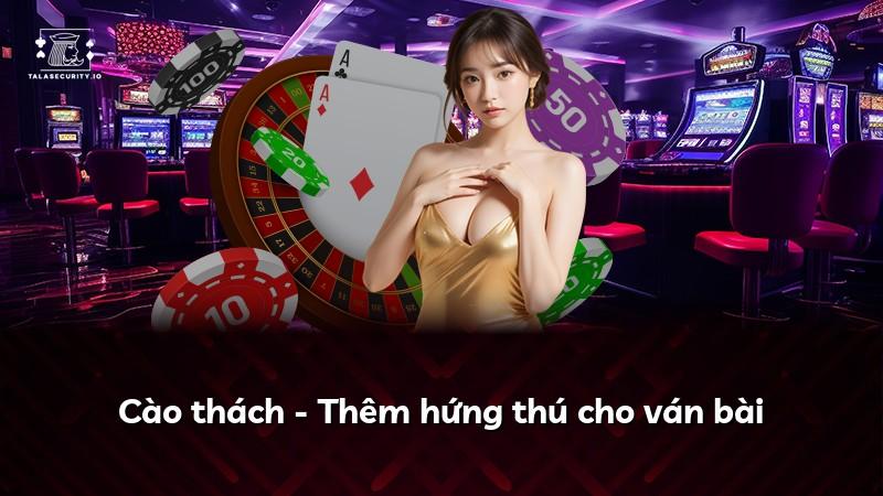 Cào thách - Thêm hứng thú cho ván bài
