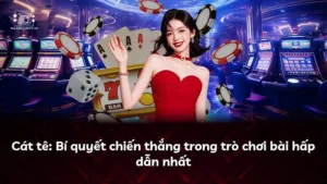 Cát tê: Bí quyết chiến thắng trong trò chơi bài hấp dẫn nhất