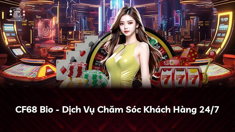 CF68 Bio - Dịch Vụ Chăm Sóc Khách Hàng 24/7
