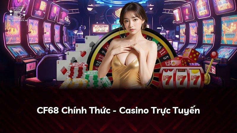 CF68 Chính Thức - Casino Trực Tuyến