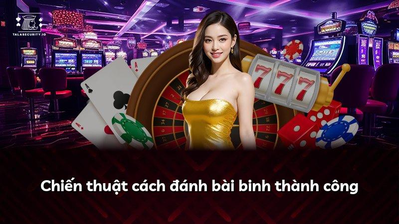 Chiến thuật cách đánh bài binh thành công