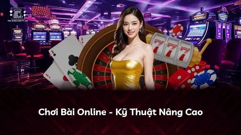 Chơi Bài Online - Kỹ Thuật Nâng Cao