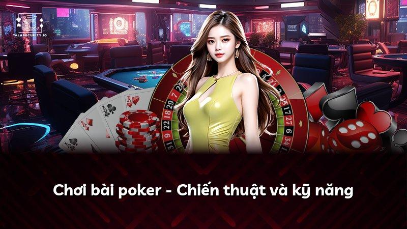 Chơi bài poker - Chiến thuật và kỹ năng