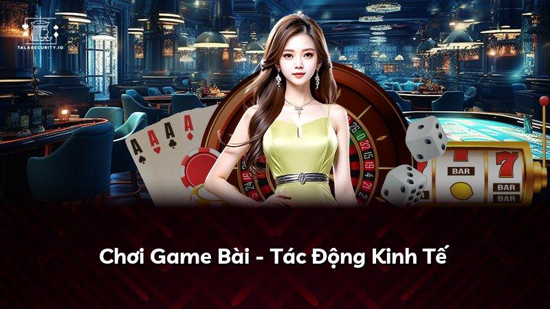 Chơi Game Bài - Tác Động Kinh Tế