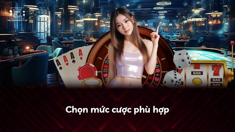 Chọn mức cược phù hợp