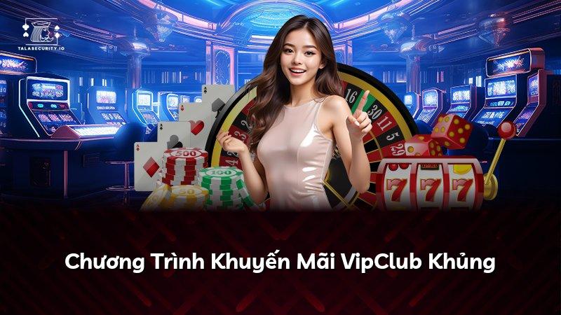 Chương Trình Khuyến Mãi VipClub Khủng