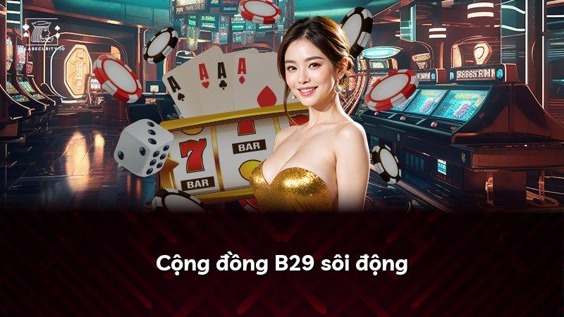 Cộng đồng B29 sôi động