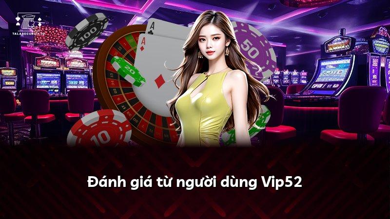 Đánh giá từ người dùng Vip52