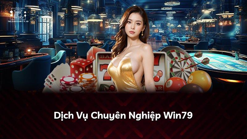 Dịch Vụ Chuyên Nghiệp Win79