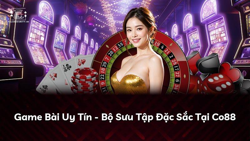 Game Bài Uy Tín - Bộ Sưu Tập Đặc Sắc Tại Co88