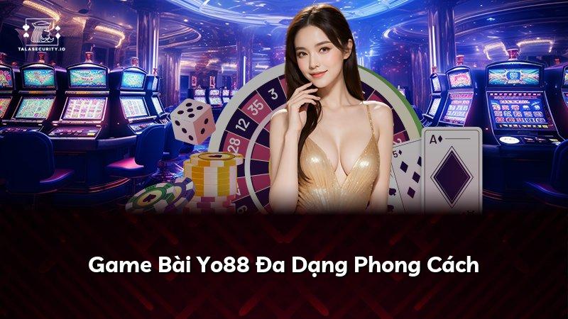 Game Bài Yo88 Đa Dạng Phong Cách