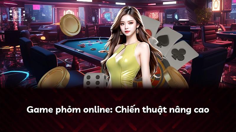 Game phỏm online: Chiến thuật nâng cao