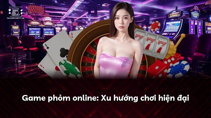 Game phỏm online: Xu hướng chơi hiện đại