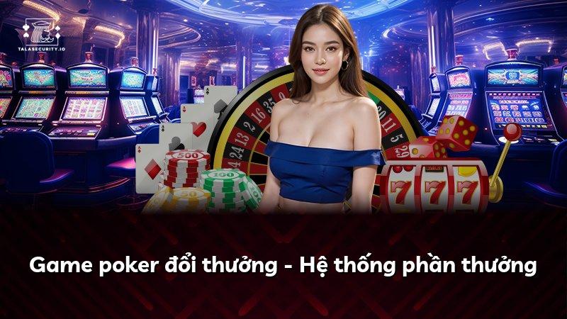 Game poker đổi thưởng - Hệ thống phần thưởng