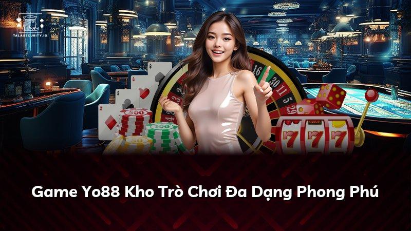 Game Yo88 Kho Trò Chơi Đa Dạng Phong Phú