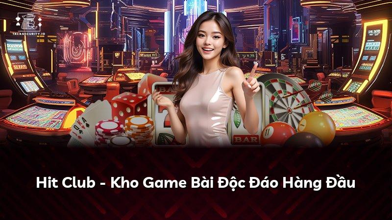 Hit Club - Kho Game Bài Độc Đáo Hàng Đầu