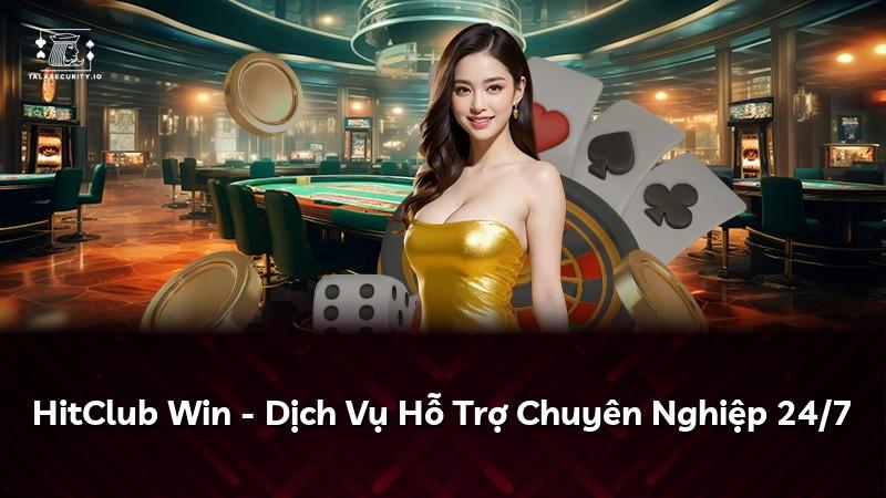 HitClub Win - Dịch Vụ Hỗ Trợ Chuyên Nghiệp 24/7