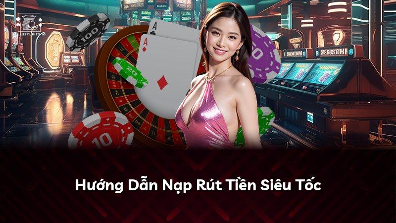 Hướng Dẫn Nạp Rút Tiền Siêu Tốc