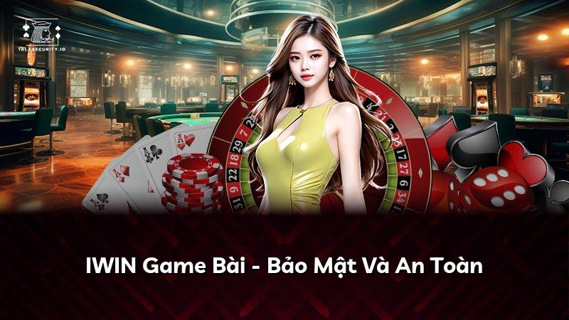 IWIN Game Bài - Bảo Mật Và An Toàn