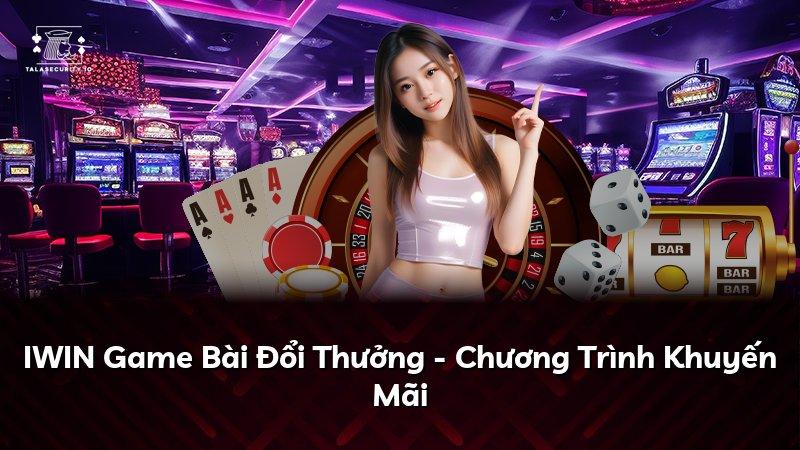 IWIN Game Bài Đổi Thưởng - Chương Trình Khuyến Mãi