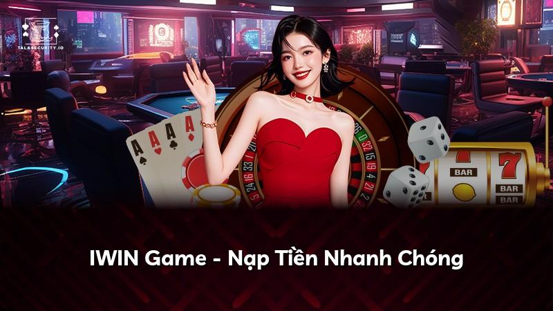 IWIN Game - Nạp Tiền Nhanh Chóng