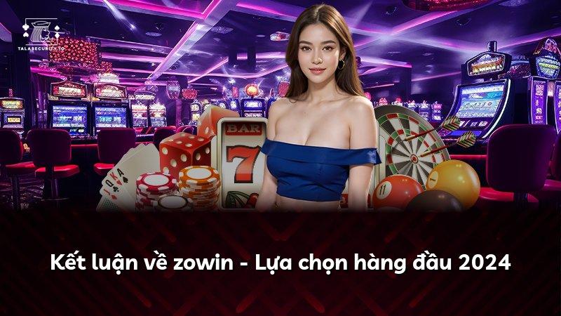 Kết luận về zowin - Lựa chọn hàng đầu 2024
