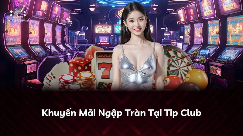 Khuyến Mãi Ngập Tràn Tại Tip Club