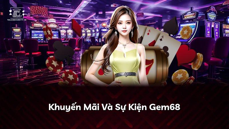 Khuyến Mãi Và Sự Kiện Gem68