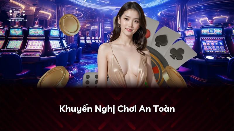 Khuyến Nghị Chơi An Toàn