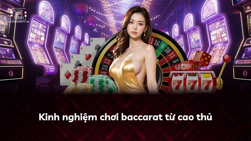 Kinh nghiệm chơi baccarat từ cao thủ